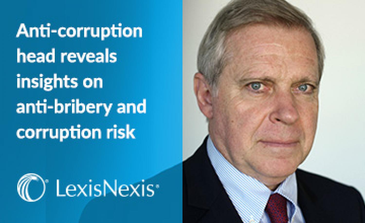 Anti-corruption head reveals insights on anti-bribery and corruption risk Anti-corruption head reveals insights on anti-bribery and corruption risk